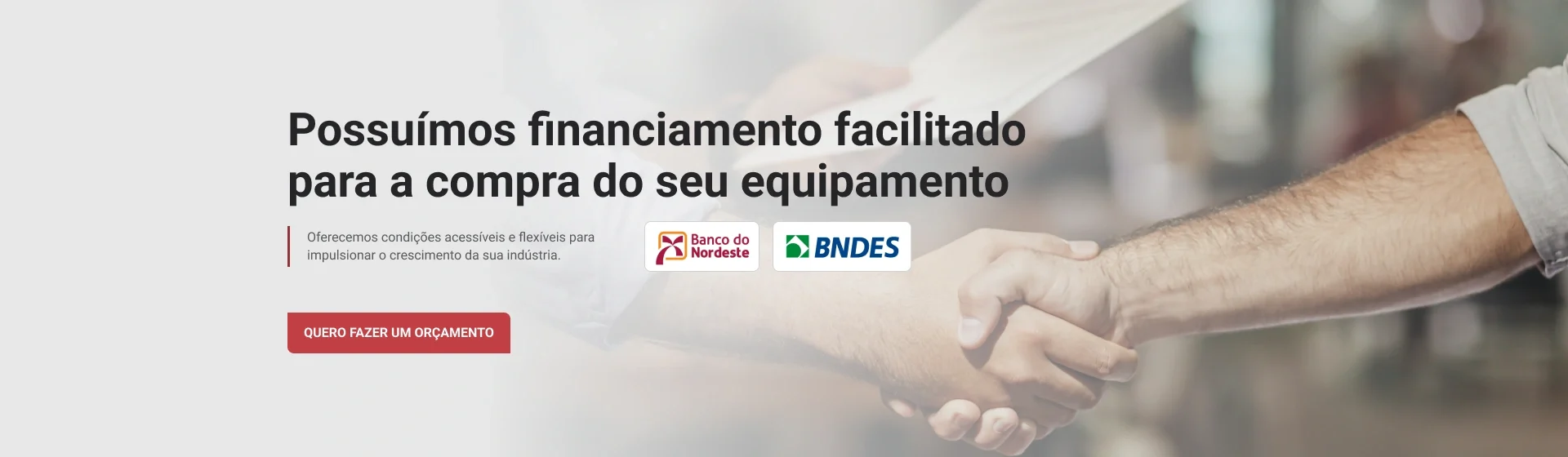 Banner institucional falando sobre financiamento facilitado para a compra de um equipamento industrial. Com possibilidades de Banco Nordeste e BNDES.